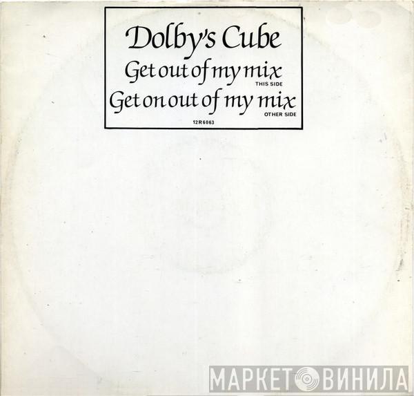 Dolby's Cube - Get Out Of My Mix / Get On Out Of My Mix