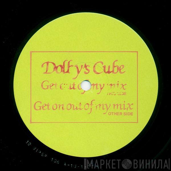 Dolby's Cube - Get Out Of My Mix / Get On Out Of My Mix