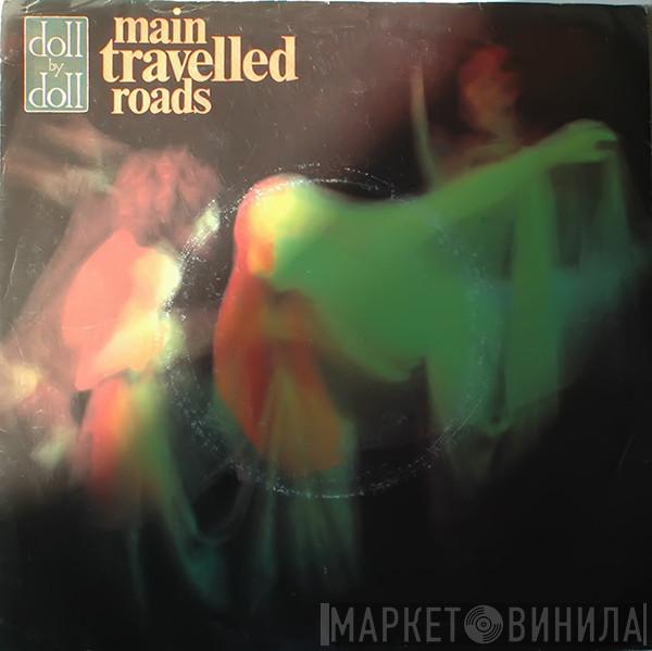 Doll By Doll - Main Travelled Roads