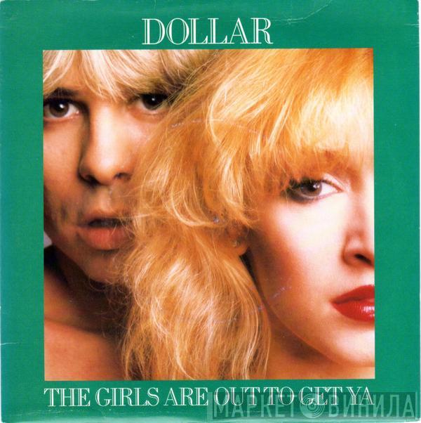 Dollar - The Girls Are Out To Get Ya