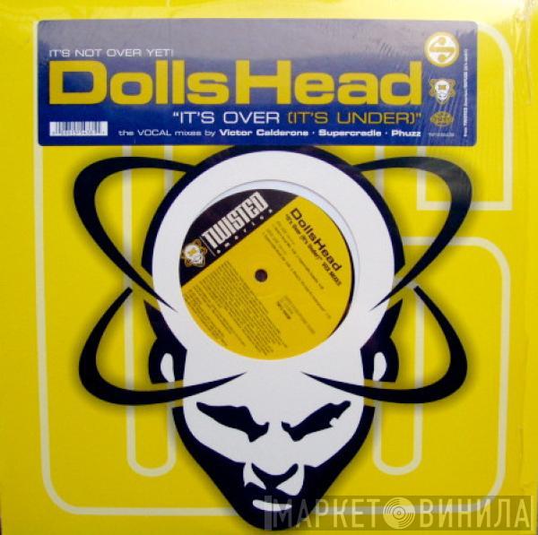 DollsHead - It's Over (It's Under) (The Vocal Mixes)