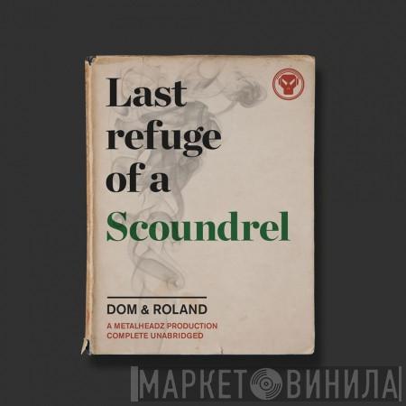 Dom & Roland - Last Refuge Of A Scoundrel