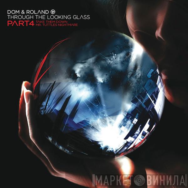 Dom & Roland - Through The Looking Glass Part 4