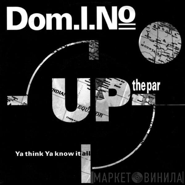 Dom.I.No - Up The Par