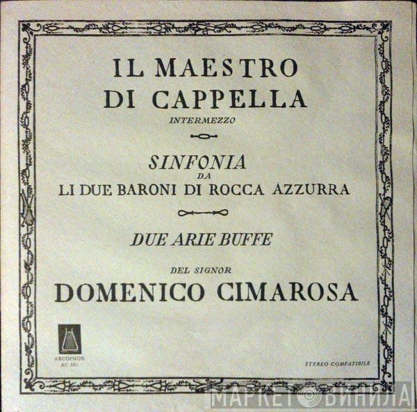  Domenico Cimarosa  - Il Maestro Di Cappella - Li Due Baroni Di Rocca Azzurra - Due Arie Buffe