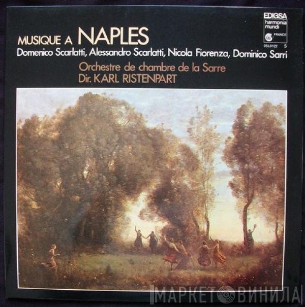 Domenico Scarlatti, Alessandro Scarlatti, Nicola Fiorenza, Domenico Natale Sarri, Kammerorchester Des Saarländischen Rundfunks, Saarbrücken, Karl Ristenpart - Musique A Naples