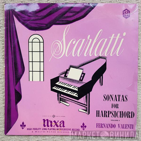 Domenico Scarlatti, Fernando Valenti - Scarlatti Sonatas For Harpsichord Volume 6