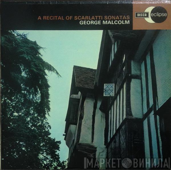 Domenico Scarlatti, George Malcolm - A Recital Of Scarlatti Sonatas