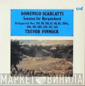 - Domenico Scarlatti  Trevor Pinnock  - Sonatas For Harpsichord (Kirkpatrick Nos. 124, 99, 201, 87, 46, 95, 204a, 490, 491, 492, 520, 521, 513.)