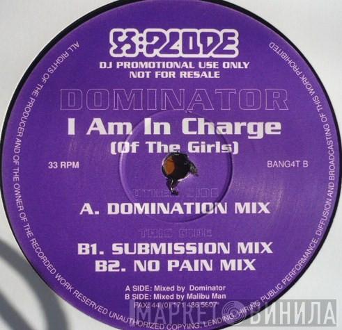 Dominator  - I Am In Charge (Of The Girls)