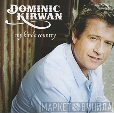 Dominic Kirwan - My Kinda Country
