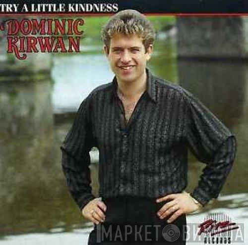 Dominic Kirwan - Try A Little Kindness