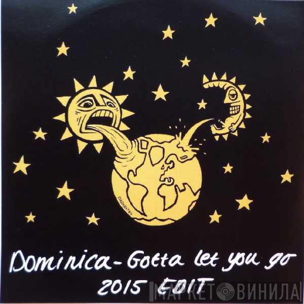  Dominica   - Gotta Let You Go (2015 Edit)
