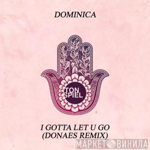  Dominica   - I Gotta Let U Go (DONAES Remix)