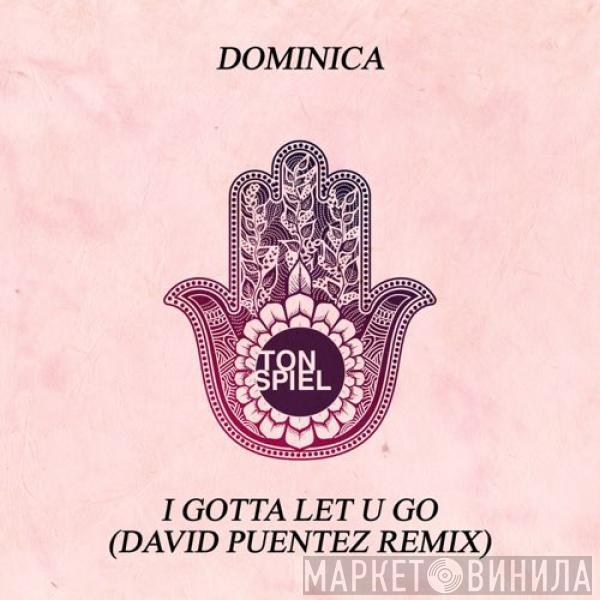  Dominica   - I Gotta Let U Go (David Puentez Remix)