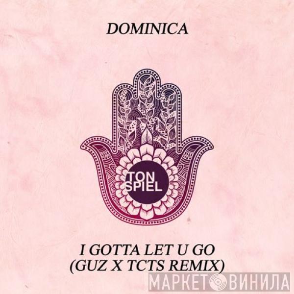  Dominica   - I Gotta Let U Go (Guz X TCTS Remix)