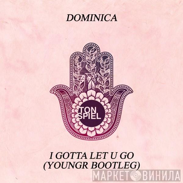  Dominica   - I Gotta Let U Go (YOUNGr Bootleg)