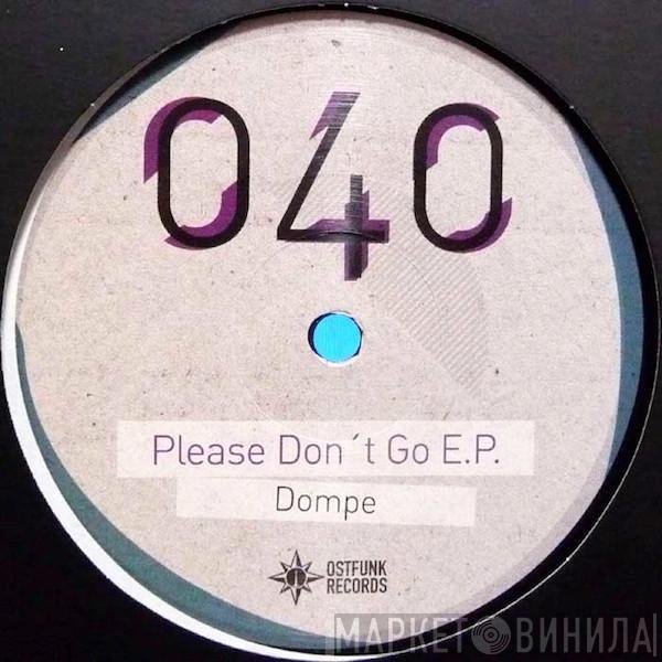 Dompe - Please Don't Go E.P.