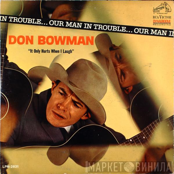  Don Bowman  - Our Man In Trouble (It Only Hurts When I Laugh)
