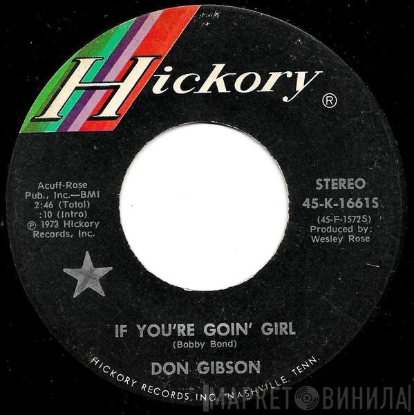 Don Gibson - If You're Goin' Girl