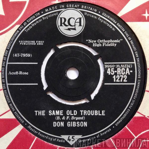 Don Gibson - The Same Old Trouble