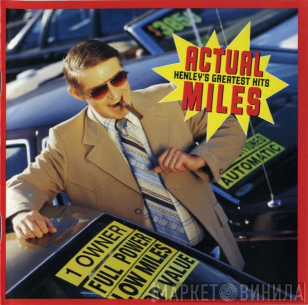 Don Henley - Actual Miles (Henley's Greatest Hits)