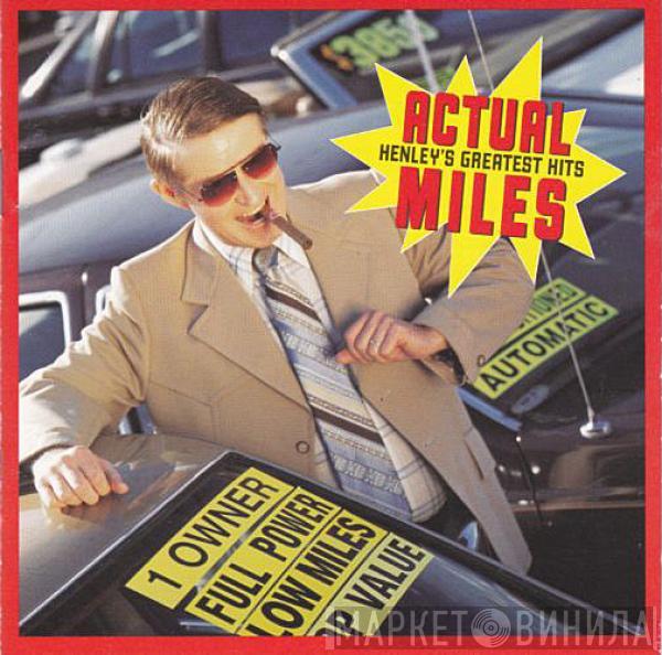 Don Henley - Actual Miles (Henley's Greatest Hits)