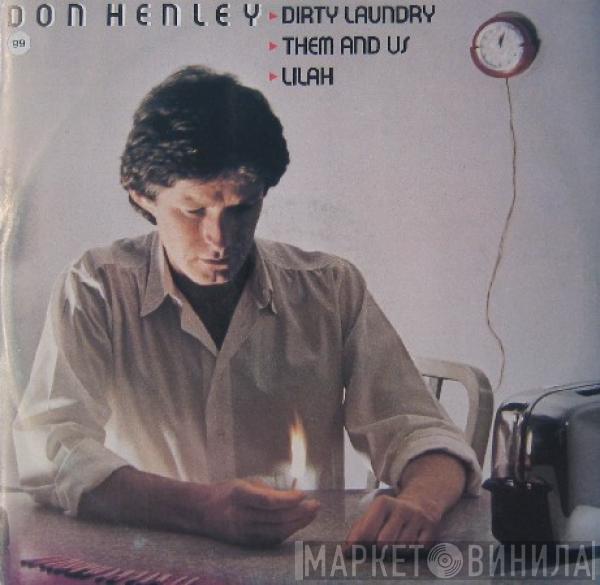 Don Henley - Dirty Laundry / Them And Us / Lilah