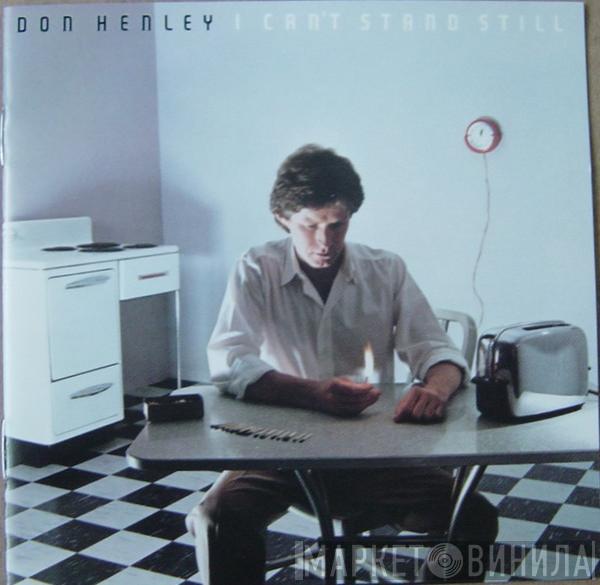  Don Henley  - I Can't Stand Still