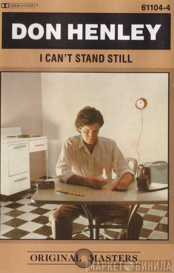  Don Henley  - I Can't Stand Still