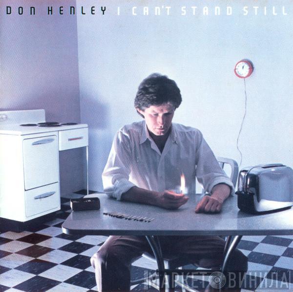 Don Henley - I Can't Stand Still