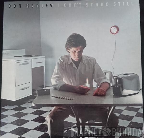  Don Henley  - I Can't Stand Still