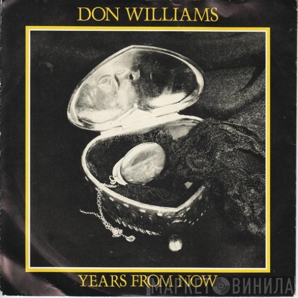 Don Williams  - Years From Now