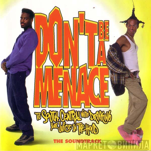  - Don't Be A Menace To South Central While Drinking Your Juice In The Hood (The Soundtrack)