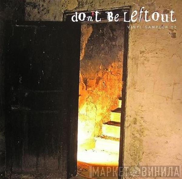  - Don't Be Left Out - Vinyl Sampler 02