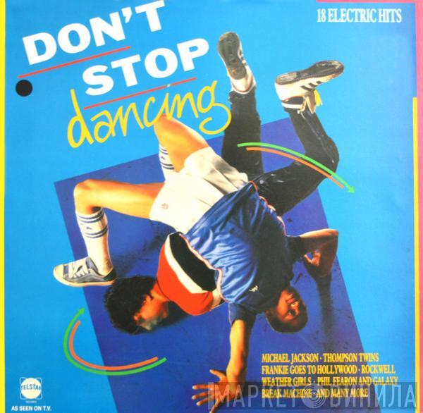  - Don't Stop Dancing (18 Electric Hits)