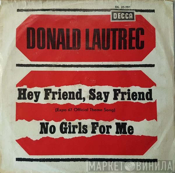 Donald Lautrec - Hey Friends, Say Friends / No Girls For Me