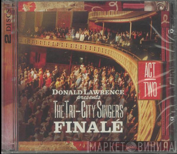 Donald Lawrence, The Tri-City Singers - Finale