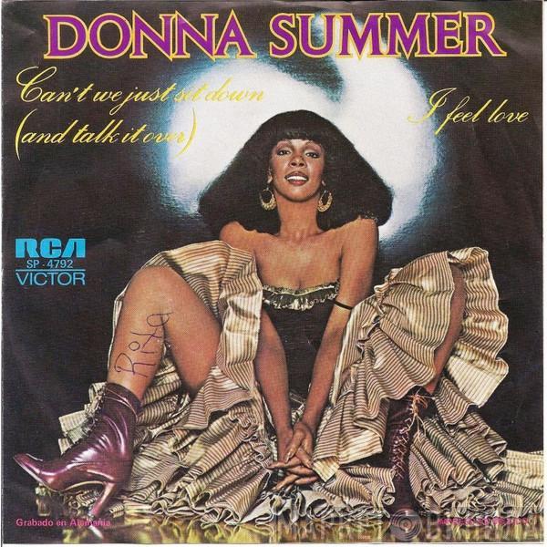 Donna Summer  - Can't We Just Sit Down (And Talk It Over) / I Feel Love
