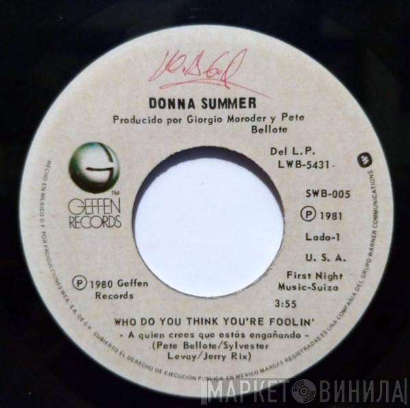  Donna Summer  - Who Do You Think You´re Foolin´ = A Quien Crees Que Estas Engañando