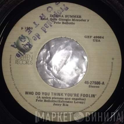  Donna Summer  - Who Do You Think You're Foolin' = A Quien Piensas Que Engañas