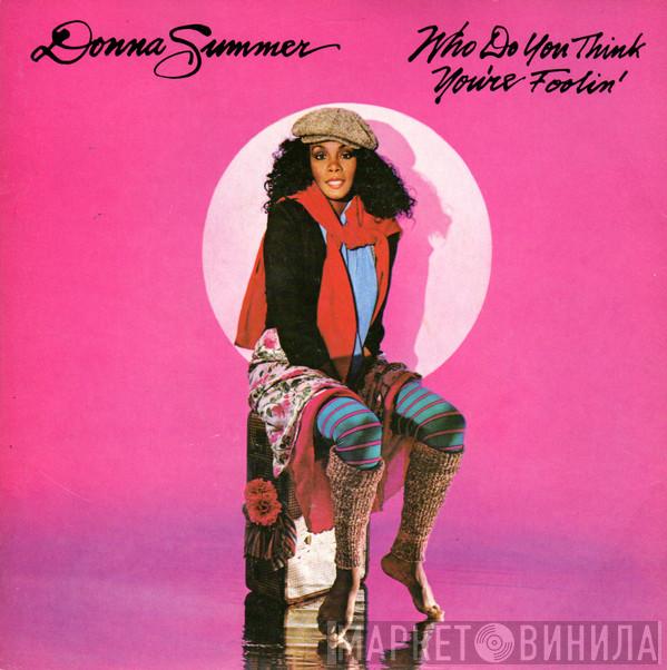 Donna Summer - Who Do You Think You're Foolin'