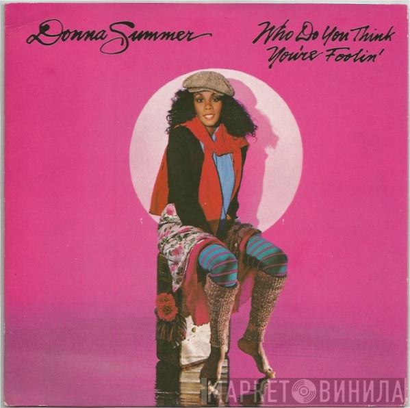 Donna Summer - Who Do You Think You're Foolin'