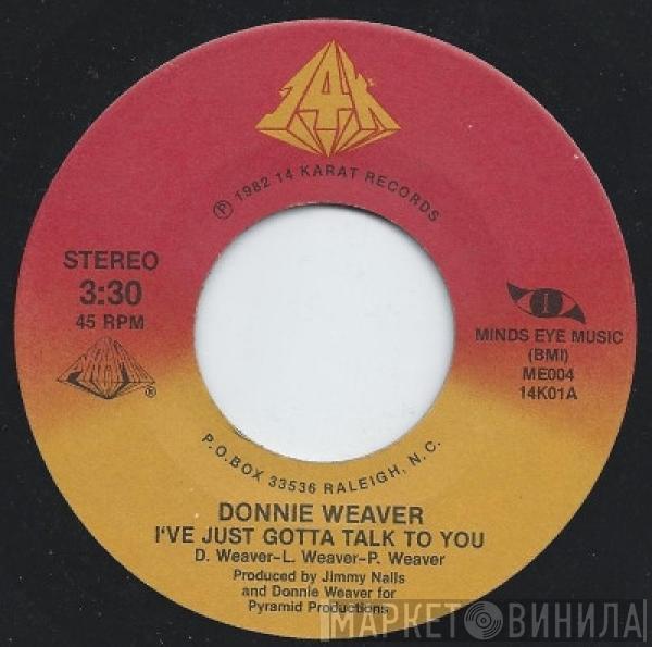 Donnie Weaver - I've Just Gotta Talk To You