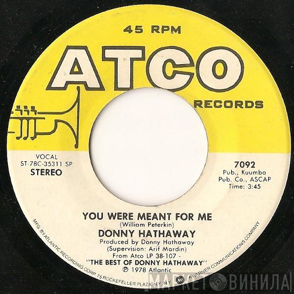 Donny Hathaway - You Were Meant For Me / Valdez In The Country