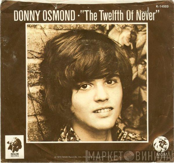  Donny Osmond  - The Twelfth Of Never / Life Is Just What You Make It