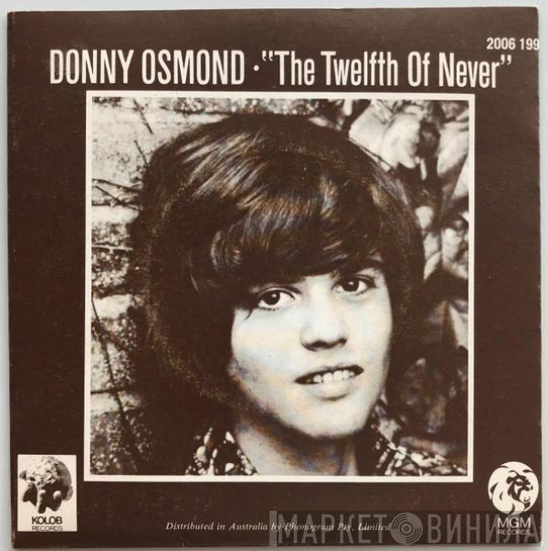  Donny Osmond  - The Twelfth Of Never / Life Is Just What You Make It
