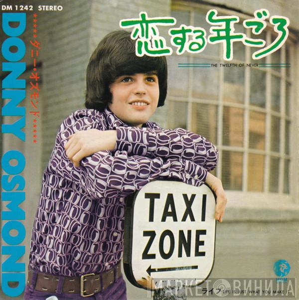  Donny Osmond  - The Twelfth Of Never / Life Is Just What You Make It