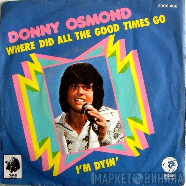  Donny Osmond  - Where Did All The Good Times Go / I'm Dyin'