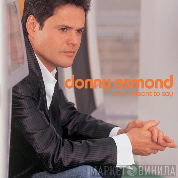 Donny Osmond - What I Meant To Say